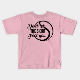 Don´t let the skirt fool you Kids T-Shirt